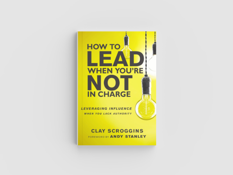 How to Lead When You're Not in Charge: Leveraging Influence When You Lack Authority