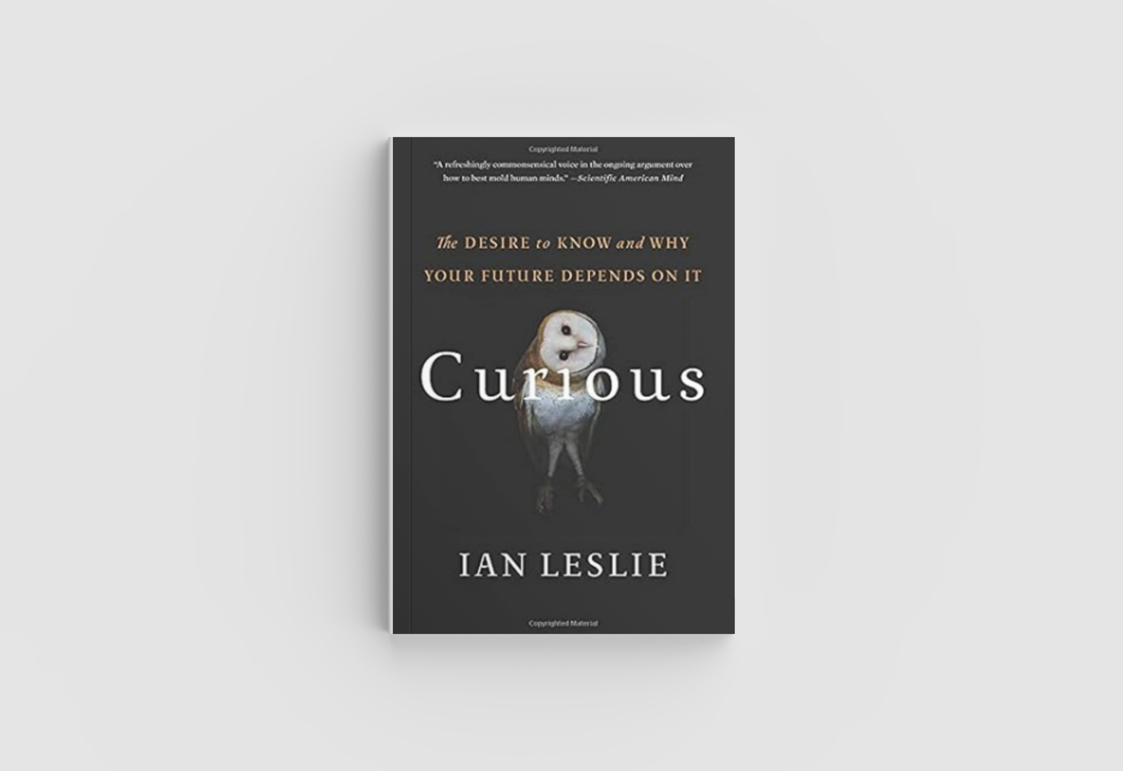 Curious: The Desire to Know and Why Your Future Depends on It by Ian Leslie