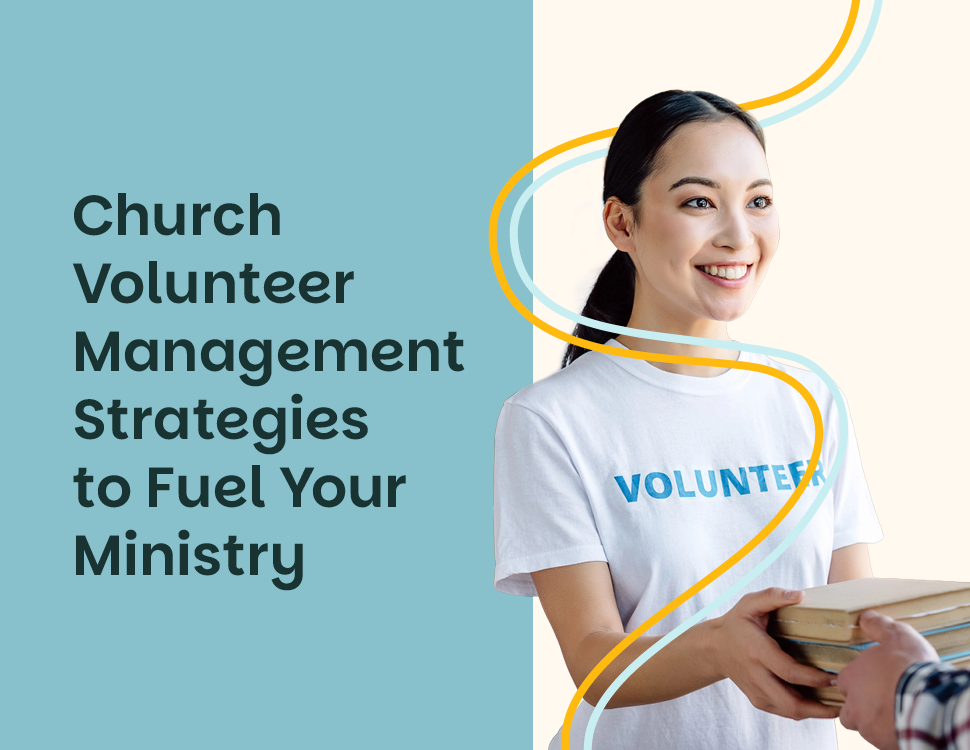 Church Volunteer Management Strategies to Fuel Your Ministry