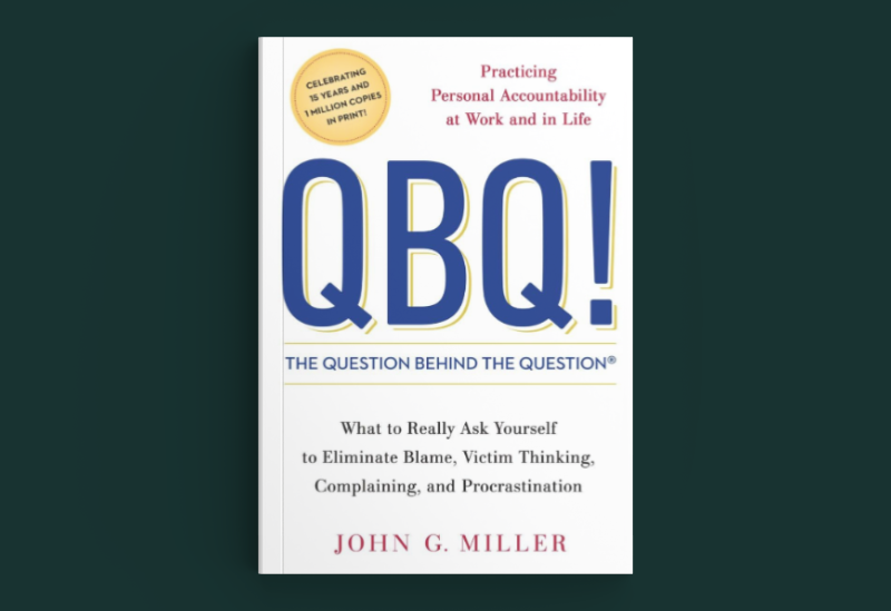 Bouchées de livres septembre 2025 : QBQ ! La question derrière la question : Pratiquer la responsabilité personnelle au travail et dans la vie