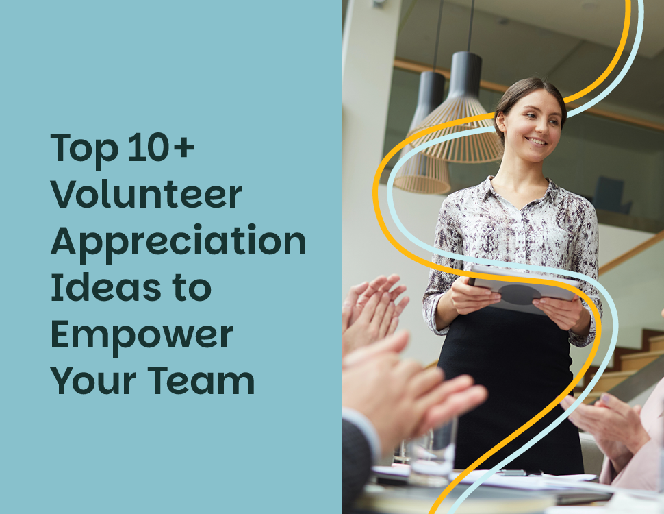 12+ Best Volunteer Appreciation Ideas to Empower Your Team