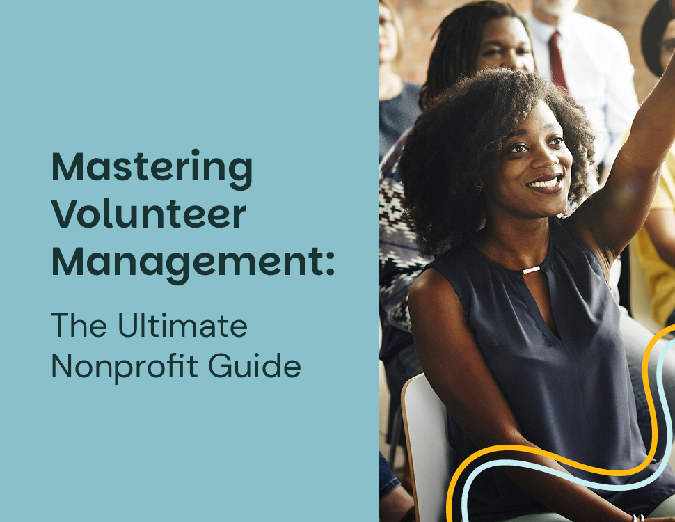 Mastering Volunteer Management: The Ultimate Nonprofit Guide